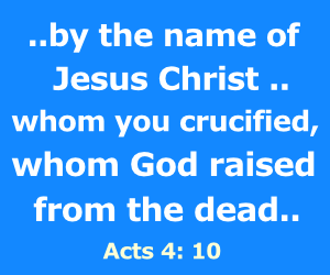 Acts 4 10 Jesus whomyoucrucified whomGodraised